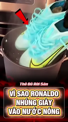 Vì Sao Ronaldo Nhúng Giày Vào Nước Nóng #bongda #tinbongda #ronaldo #xuhuong 