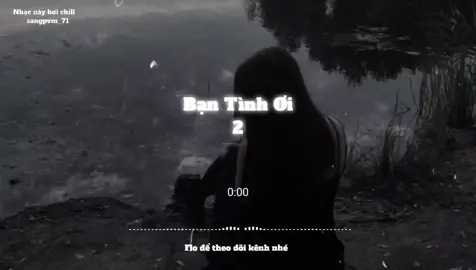 Bạn Tình Ơi 2 #nghenhacmoingay #speedsongs #sangpvm_71 #lyrics #nhaclofichill 