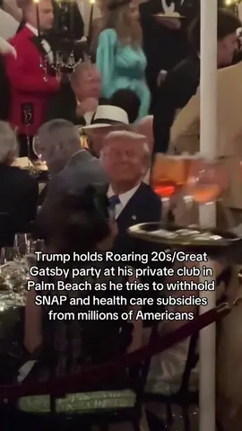 Trump is holding a Great Gatsby/Roaring 20s-themed party at his private club in Palm Beach tonight as he tries to withhold SNAP and health care subsidies from millions of Americans. 10/31/25