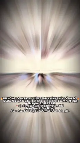 🔥 TIN NÓNG: CONCERT KỶ NIỆM 6 NĂM CHÍNH THỨC CÔNG BỐ! 🔥 Sự kiện âm nhạc đình đám 《2025. Yêu Bạn Yêu Tôi》 sẽ diễn ra để kỷ niệm 6 năm hoạt động🗓️ Thời gian: 22/11 & 23/11 📍 Địa điểm: Sân vận động Trung tâm Thể thao Olympic Quý Dương Sức chứa: Khoảng 52.000 – 55.000 khán giả. Tha hồ giành vé nha các BMH ơi  #tnt #tnt_thời_đại_thiếu_niên_đoàn #tnt时代少年团 #concert #tntthoiddaithieuniendoan 