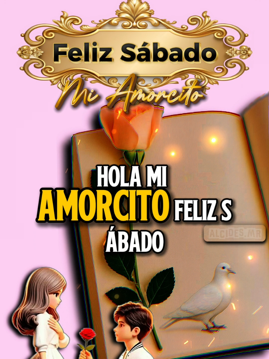 Feliz Sábado Mi Amorcito 💕  #parati #amor #buenosdias #saludos #mensajedeamor 