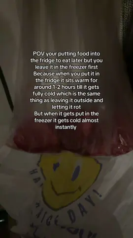 People say” food is outside put it in the fridge” . Like it gets cold immediately 