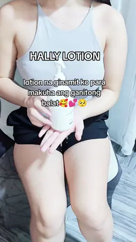 #creatorsearchinsights buti nalang sinubukan ko tong lotion natu #hally #hallylotion #fyp #fyppppppppppppppppppppppp 