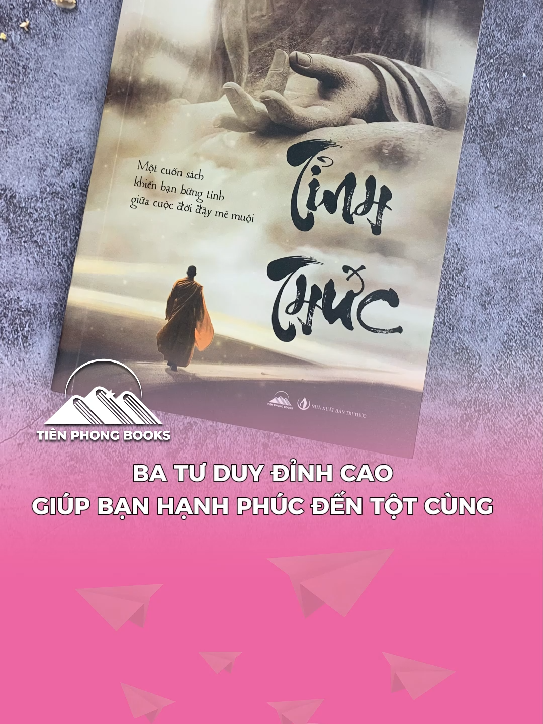 Ba tư duy đỉnh cao giúp bạn hạnh phúc đến tột cùng. #tienphongbooks #tinhthuc #sachhay #ynghiacuocsong