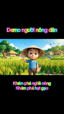 Demo video khám phá nghề nông, khám phá hạt gạo, khám phá gạo nếp gạo tẻ, Ai nghề nghiệp #mamnon #ai #veo3 #mamnontiktok #congngheai 