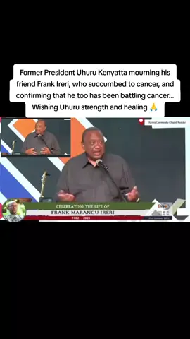 Former President Uhuru Kenyatta mourning his friend Frank Ireri, who succumbed to cancer, and confirming that he too has been battling cancer... Wishing Uhuru strength and healing 🙏 #uhurukenyatta #shujaahumphrey 