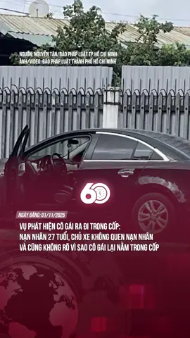 Vụ phát hiện cô gái ra đi trong cốp: nạn nhân 27 tuổi, chủ xe không quen nạn nhân và cũng không rõ vì sao cô gái lại nằm trong cốp #tiktoknews #theanh28 #60giay