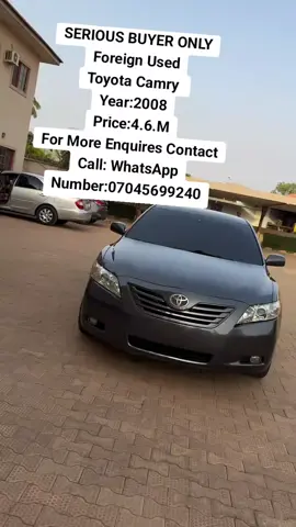 SERIOUS BUYER ONLY Foreign Used Toyota Camry  Year:2008 AC& Engine ✅ Price:4.6.M For More Enquires Contact Call: WhatsApp Number:07045699240