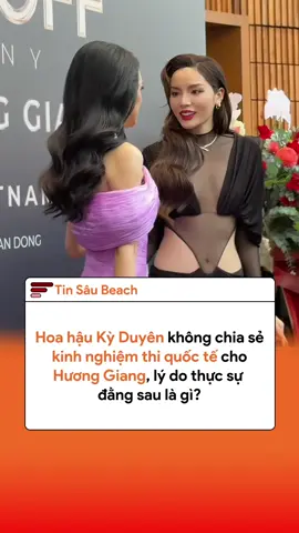Vì sao Kỳ Duyên không chia sẻ kinh nghiệm thi quốc tế cho Hương Giang? #tiktoknews #xuhuong #tiktokviral #nguyencaokyduyen #huonggiang