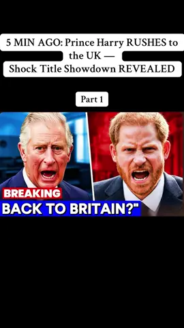 5 MIN AGO: Prince Harry RUSHES to the UK — Shock Title Showdown REVEALED#katemiddleton #kingcharles #princeharry #princewilliam 