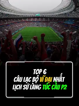 TOP 6 CÂU LẠC BỘ VĨ ĐẠI NHẤT TÚC CẦU (P2) #trendbongda #barcelona #real #liverpool #trend 