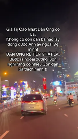 Giá Trị Cao Nhất Đàn Ông có Là: Không có con đàn bà nào lay động được Anh ấy ngoài Vợ mình! ĐÀN ÔNG RẼ TIỀN NHẤT LÀ: Bước ra ngoài đường luôn nghĩ rằng có nhiều Con đàn bà thích mình.!!