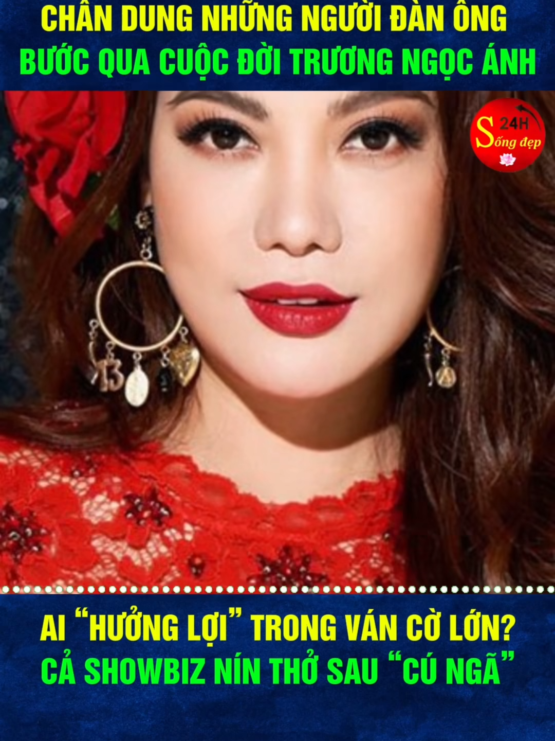 Những người đàn ông bước qua đời Trương Ngọc Ánh - Ai hưởng lợi sau ván cờ lớn- T.