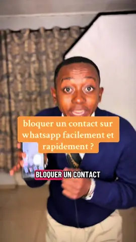 Comment faire pour bloquer un contact sur whatsapp facilement et rapidement 