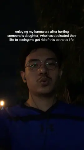 karma always gets you, soon or later, trust me. 