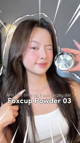 Phấn phủ ánh kim mà lì cỡ vậy hả??? ✨ #foxcup #phấnphủ 