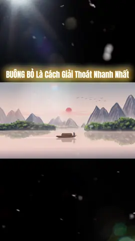 Càng học được cách buông bỏ trong lòng, sẽ càng được giải thoát! #nhansinhquan #trietlycuocsong #kinhnghiemsong #baihoccuocsong #Đời & Đạo