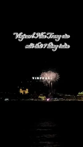 Tuần nào cũng được xem pháo hoa 😚😚#nhatrang #chillinnhatrang #vinpearlnhatrang #vinwondersnhatrang #xhuongtiktok 