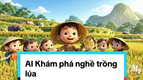 Cùng nhân vật AI dẫn dắt “Khám phá nghề trồng lúa”#dayhocsangtao #Quynhmy #hoccungai #veo3 #cogiaomamnon 