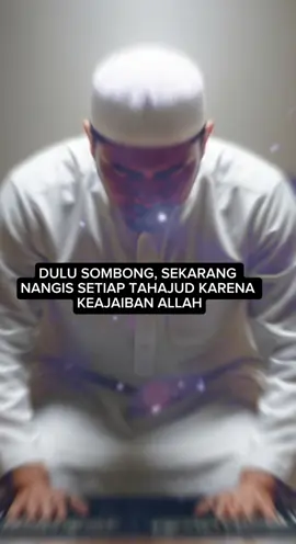 DULU SOMBONG, SEKARANG RAJIN TAHAJUD