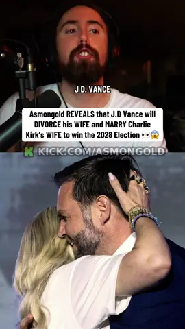 Asmongold REVEALS that J.D Vance will DIVORCE his WIFE and MARRY Charlie Kirk’s WIFE to win the 2028 Election 😱 #asmongold #jdvance #charliekirk #twitchstreamer #fyp 
