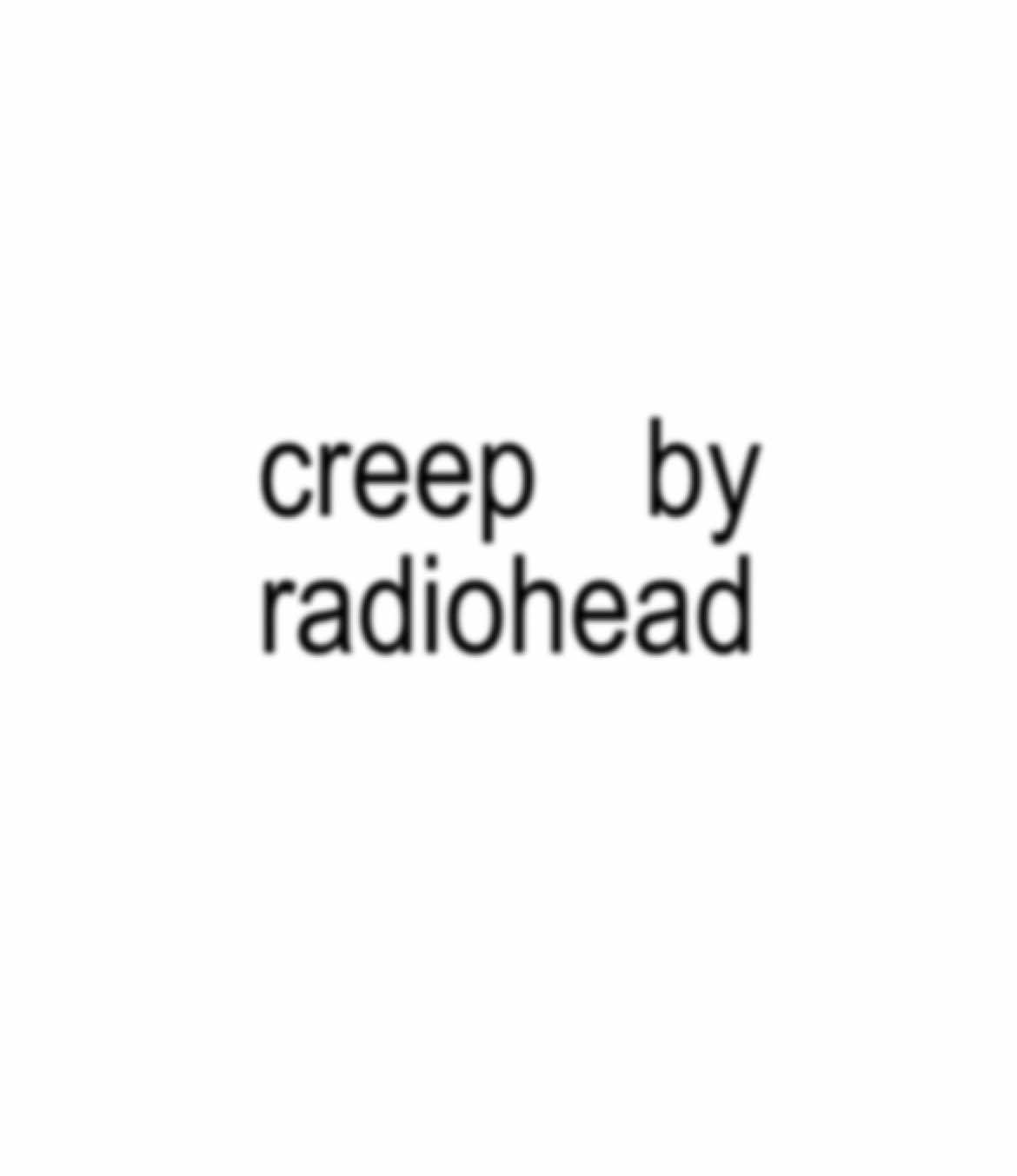 creep..  #music #audio #creep #radiohead #fypaudio                    