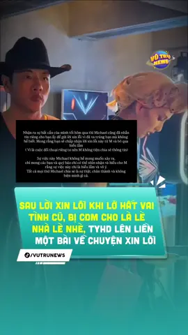 Xin lỗi mà đợi cđm mắc mới đi xin lỗi #vutrunews #michaeltruong #viral #tyhd #showbiz 