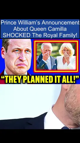 Prince William’s Announcement About Queen Camilla SHOCKED The Royal Family!