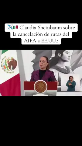 #MañaneraPresidenta |  ✈️🇲🇽 Claudia Sheinbaum sobre la cancelación de rutas del AIFA a EE.UU.: