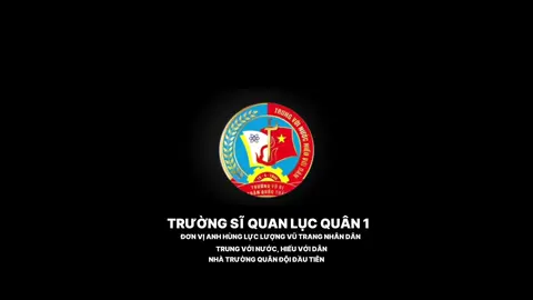 Trường Sĩ quan Lục Quân 1 ( LAH ) | Nhà trường đầu tiên của quân đội ta, vinh dự được Hồ Chủ Tịch thăm 9 lần và trao tặng 6 chữ vàng : 
