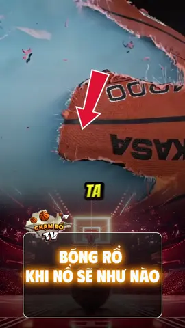Sẽ ra sao nếu bóng rổ nổ #basketball #chamrotv #bongro #NBA 