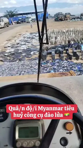 Tiêu huỷ công cụ đào lửa  #khututri #myanmar #longtong #liemtrinh #xuhuongtiktok 