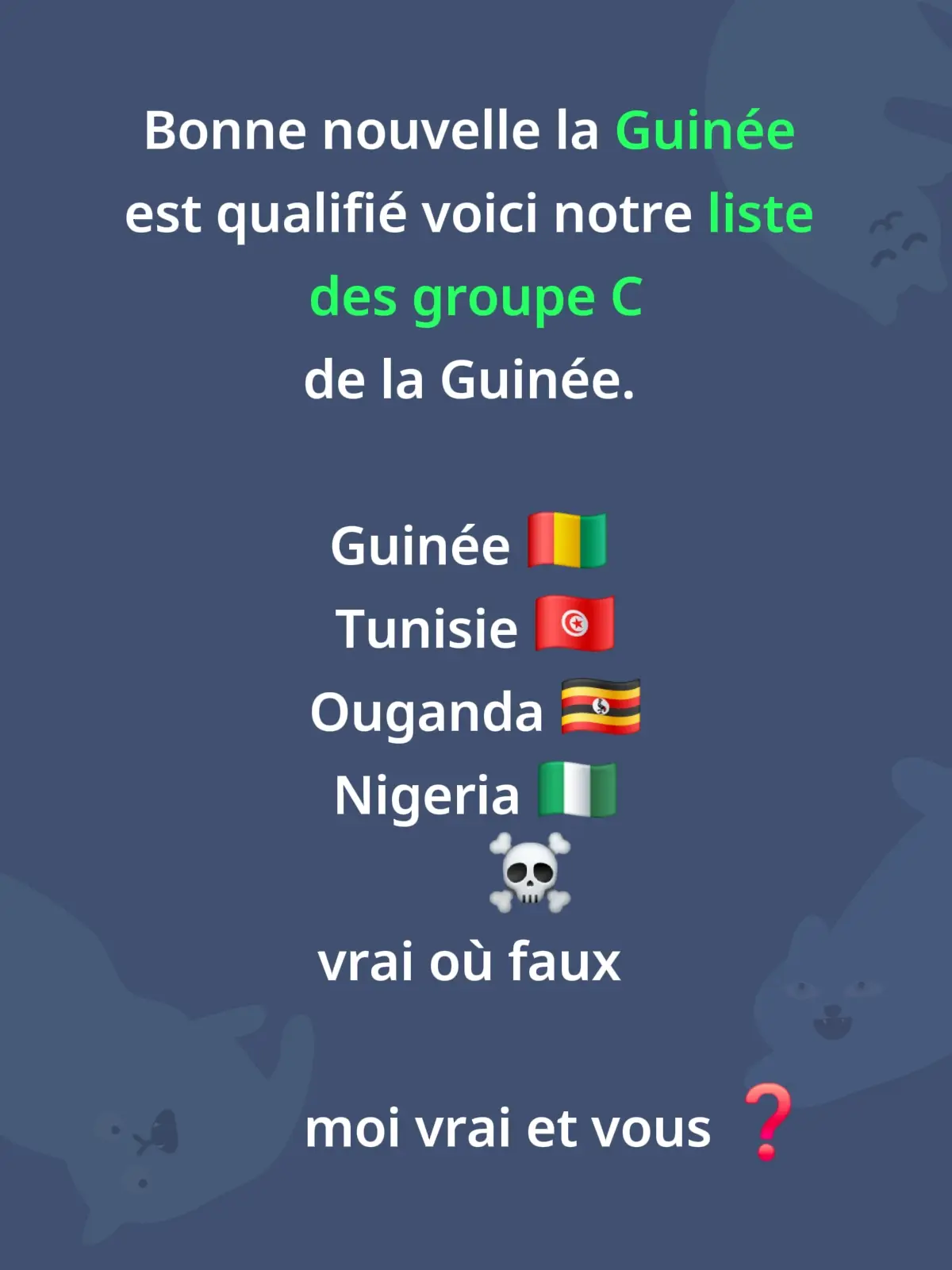 la fierté des Guinéen 224#  bonne nouvelle la Guinée est qualifié voici notre liste des groupe ,la Guinée ,Tunisie, Ouganda, Nigeria  vrai où faux 