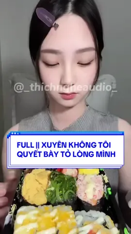 FULL || XUYÊN KHÔNG TÔI QUYẾT BÀY TỎ LÒNG MÌNH  #truyenaudio #asmr #mukbang #150kfollowers #viral 