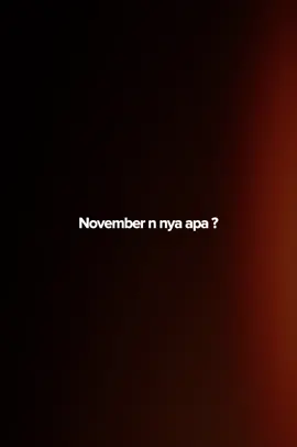 November n nya apa ? #CapCut #fyp #trend #november #mautakmau 