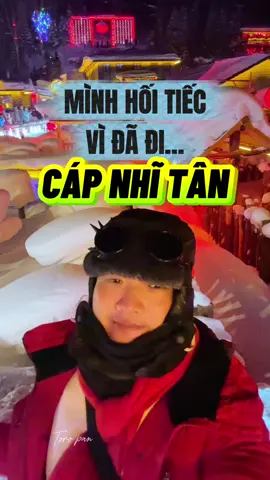 ĐI TOUR CÁP NHĨ TÂN , MÌNH ĐÃ HỐI TIẾC VÌ ĐIỀU NÀY…