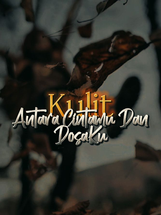 ANTARA CINTAMU DAN DOSAKU - KULIT #LirikPendek #LirikLagu #Lirik #Jiwang #LaguJiwang 