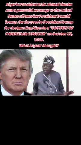 Nigeria President Bola Ahmed Tinubu sent a powerful message to the United States of America President Donald Trump. On the post by President Trump for designating Nigeria a 