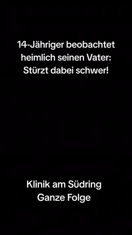 14-Jähriger beobachtet heimlich seinen Vater: Stürzt dabei schwer! | Klinik am Südring  #klinikamsüdring #heimlich #vater #kind #ganzefolge @auf.streife.1 @blauer.drache 