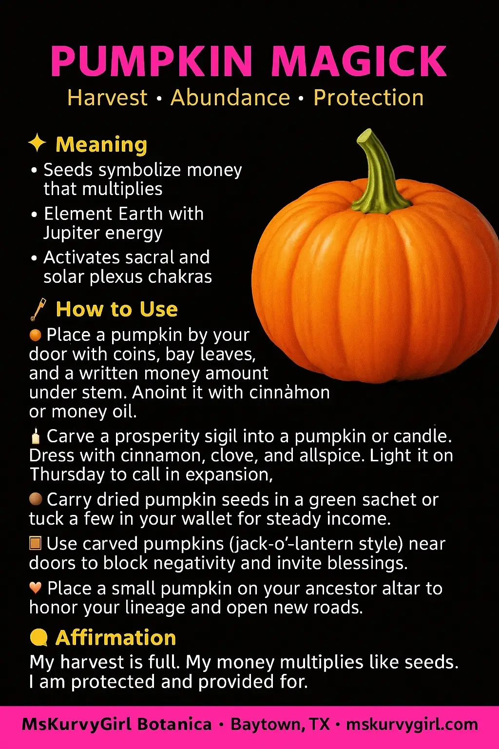 🎃✨  Pumpkins are more than decorations. They bless your money, protect your peace, and call in overflow. 🍊 Add coins 🌿 Bay leaves 🧂 Cinnamon oil 💵 Write your amount and place it under the stem 🕯️ Let the seeds do the work Affirm it with me: ✨ My harvest is full. ✨ My money multiplies. ✨ I am protected and provided for. 🕯️ mskurvygirlbotanica 📍 Baytown, TX 🌐 mskurvygirl.com #MsKurvyGirlBotanica #PumpkinMagick #FallRituals #BaytownTexas #SpiritualBusiness           