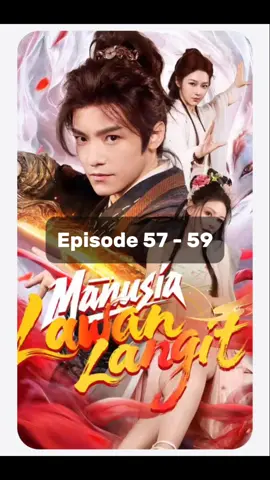 Manusia lawan langit episode 57 - 59 #dramachinarecomended #dramachina  #dracinlovers  #fyppppppppppppppppppppppp 