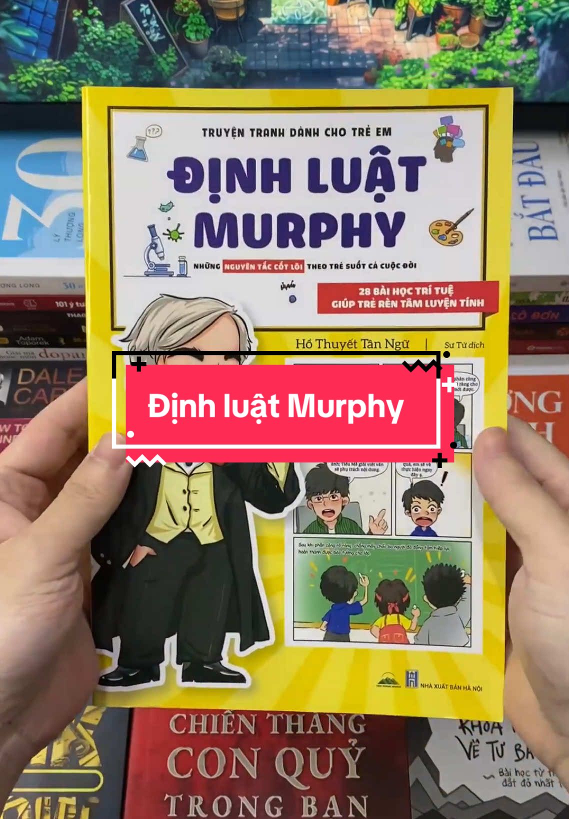 Bố mẹ có bao giờ thấy con càng chuẩn bị kỹ thì mọi thứ lại càng… rối tung? Đó chính là “ma lực” của Định luật Murphy! Cuốn sách 