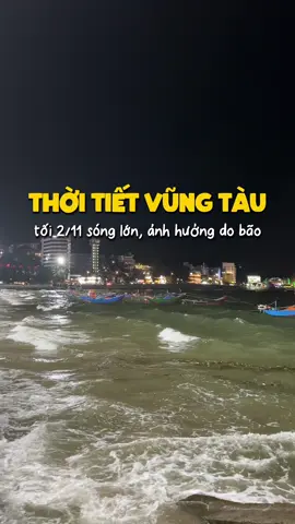 thời tiết Vũng Tàu tối 2/11 sóng lớn ảnh hưởng do bão số 13 #thoitietvungtau #vungtau #dulichvungtau #baisauvungtau🏖🏖🏖🌅🌅🌅 #thaptamthang 