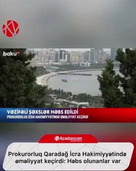 Prokurorluq Qaradağ İcra Hakimiyyətində əməliyyat keçirdi: Həbs olunanlar var