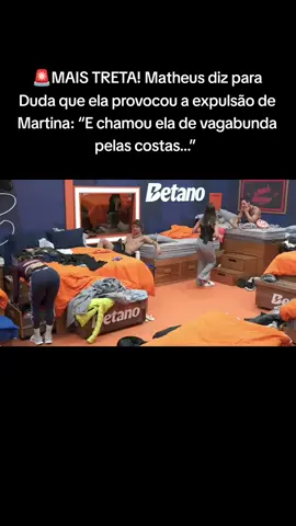 🚨MAIS TRETA! Matheus diz para Duda que ela provocou a expulsão de Martina: “E chamou ela de vagabunda pelas costas…”  Duda: “Ela falou coisas piores pra mim.” #AFazenda