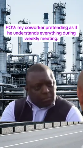my coworker pretending as if he understands everything during weekly meeting. #refinery #workmemes #oilngass #safety #technician 