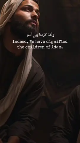 indeed,we have dignified the children of Adam, carried them on land and sea  #quranreminder #quran #islamic_video #foryou #qurancollectuon 