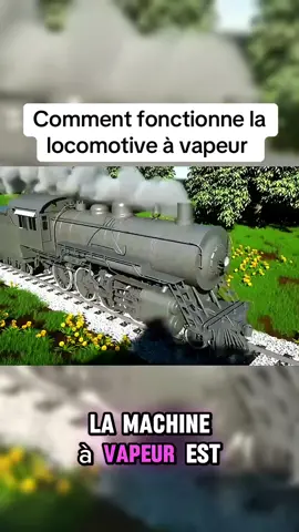 Comment fonctionne la locomotive à vapeur #locomotive #train #machine #moteur #apprendresurtiktok 