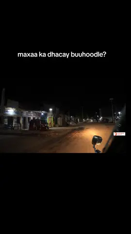Buuhoodle:- oo gabi ahaan waday iftiinkii dadweynaha laamiyada magaalada oo toosh la isticmaalayo.  Qaybtii  kowaad warbixin aan aan idiinka diyaarinay Buuhoodle.  Mohamed Gamaadiid