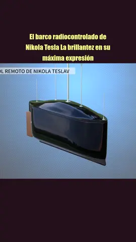 El barco radiocontrolado de Nikola Tesla   La brillantez en su máxima expresión part 1